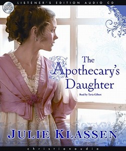 The Apothecary's Daughter di Julie Klassen edito da eChristian