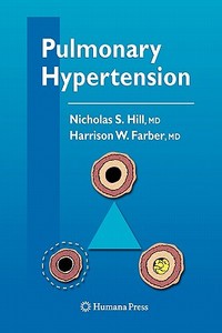 Pulmonary Hypertension di Nicholas S. Hill, Harrison W. Farber edito da Humana Press Inc.