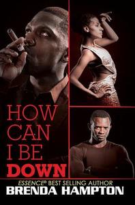 How Can I Be Down? di Brenda Hampton edito da URBAN BOOKS