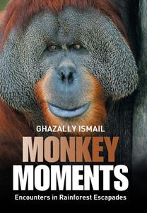 Monkey Moments di Ghazally Ismail edito da Xlibris Nz