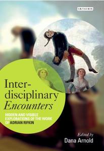 Interdisciplinary Encounters: Hidden and Visible Explorations of the Work of Adrian Rifkin di Dana Arnold edito da PAPERBACKSHOP UK IMPORT