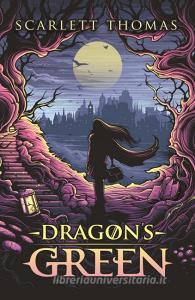 Dragon's Green di Scarlett Thomas edito da Canongate Books Ltd