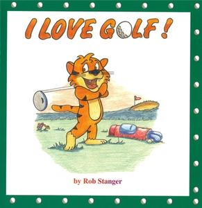 I Love Golf di Rob Stanger edito da CLOVERCROFT PUB