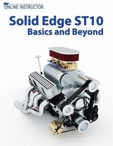 Solid Edge St10 Basics and Beyond di Online Instructor edito da Createspace Independent Publishing Platform