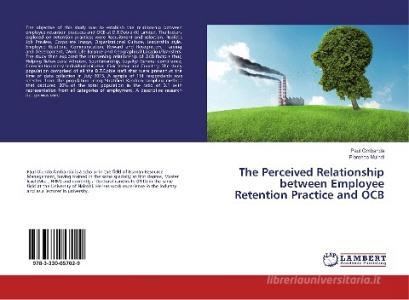 The Perceived Relationship between Employee Retention Practice and OCB di Paul Ombanda, Florence Muindi edito da LAP Lambert Academic Publishing