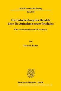 Die Entscheidung des Handels über die Aufnahme neuer Produkte. di Hans H. Bauer edito da Duncker & Humblot