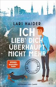 Ich lieb' dich überhaupt nicht mehr di Lars Haider edito da Hoffmann und Campe Verlag