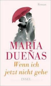 Wenn ich jetzt nicht gehe di María Dueñas edito da Insel Verlag GmbH