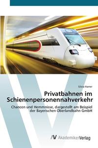 Privatbahnen im Schienenpersonennahverkehr di Silvia Harrer edito da AV Akademikerverlag