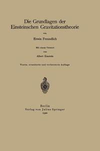 Die Grundlagen der Einsteinschen Gravitationstheorie di Erwin Freundlich edito da Springer Berlin Heidelberg