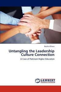 Untangling the Leadership Culture Connection di Bushra Ghaus edito da LAP Lambert Academic Publishing
