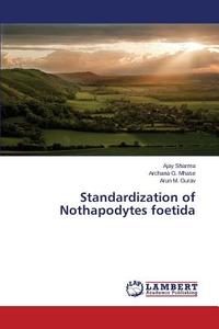 Standardization of Nothapodytes foetida di Ajay Sharma, Archana G. Mhase, Arun M. Gurav edito da LAP Lambert Academic Publishing