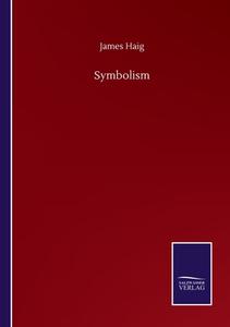 Symbolism di James Haig edito da Salzwasser-Verlag GmbH