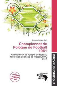 Championnat De Pologne De Football 1961 edito da Brev Publishing