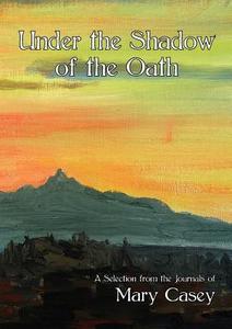 Under The Shadow Of The Oath di Mary Casey edito da Old Africa Books
