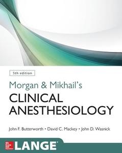 Butterworth, J: Morgan and Mikhail's Clinical Anesthesiology di John F. Butterworth, David C. Mackey, John D. Wasnick edito da McGraw-Hill Education Ltd