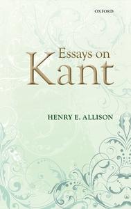 Essays on Kant di Henry E. Allison edito da OXFORD UNIV PR