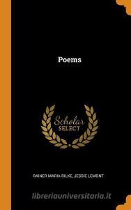 Poems di Rainer Maria Rilke, Jessie Lemont edito da Franklin Classics Trade Press