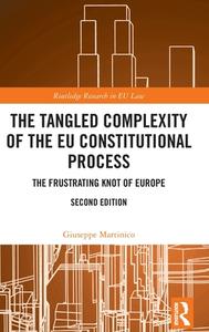 The Tangled Complexity Of The EU Constitutional Process di Giuseppe Martinico edito da Taylor & Francis Ltd