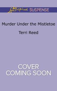 Murder Under the Mistletoe di Terri Reed edito da Love Inspired