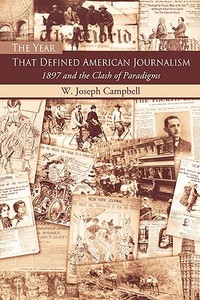 The Year That Defined American Journalism di W. Joseph Campbell edito da Routledge