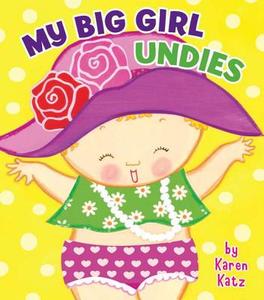My Big Girl Undies di Karen Katz edito da Grosset & Dunlap