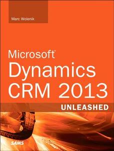 Microsoft Dynamics Crm 2013 Unleashed di Marc J. Wolenik edito da Pearson Education (us)