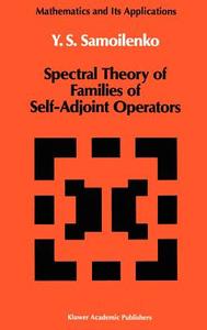 Spectral Theory of Families of Self-Adjoint Operators di Anatolii M. Samoilenko edito da Springer Netherlands