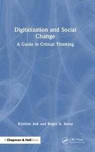 Digitalization And Social Change di Kristine Ask, Roger Andre Soraa edito da Taylor & Francis Ltd