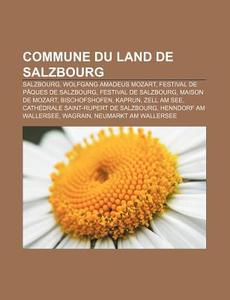 Commune Du Land De Salzbourg: Salzbourg, di Livres Groupe edito da Books LLC, Wiki Series