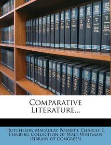 Comparative Literature... di Hutcheson Macaulay Posnett edito da Nabu Press