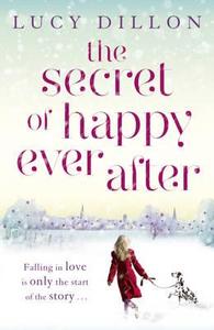 The Secret of Happy Ever After di Lucy Dillon edito da Hodder & Stoughton