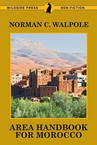 Area Handbook for Morocco di Norman C. Walpole edito da Wildside Press