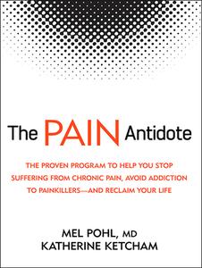 The Pain Antidote: The Proven Program to Help You Stop Suffering from Chronic Pain, Avoid Addiction to Painkillers�and Reclaim You di Mel Pohl, Katherine Ketcham edito da Tantor Audio