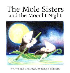 The Mole Sisters and Moonlit Night di Roslyn Schwartz edito da ANNICK PR