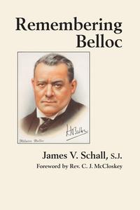 Remembering Belloc di James V. Schall edito da ST AUGUSTINES PR INC