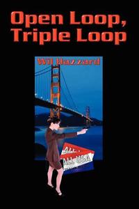 Open Loop, Triple Loop di Wil Hazzard edito da America Star Books