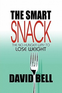 The Smart Snack di David Bell edito da America Star Books