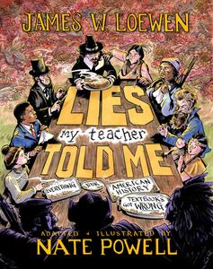 Lies My Teacher Told Me: A Graphic Adaptation di James W. Loewen edito da NEW PR
