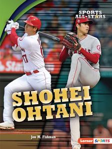 Shohei Ohtani di Jon M. Fishman edito da LERNER PUBN