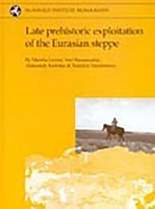 Late prehistoric exploitation of the Eurasian steppe di Marsha Levine edito da McDonald Institute for Archaeological Research