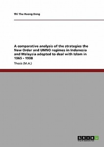 A comparative analysis of the strategies the New Order and UMNO regimes in Indonesia and Malaysia adopted to deal with I di Thi Thu Huong Dang edito da GRIN Verlag