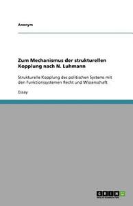 Zum Mechanismus Der Strukturellen Kopplung Nach N. Luhmann di Anonym edito da Grin Verlag