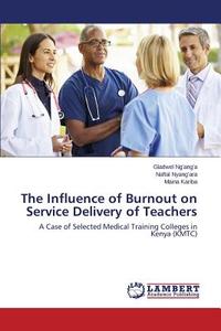 The Influence of Burnout on Service Delivery of Teachers di Gladwel Ng'ang'a, Naftal Nyang'ara, Maina Kariba edito da LAP Lambert Academic Publishing