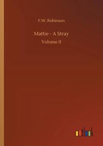 Mattie - A Stray di F. W. Robinson edito da Outlook Verlag