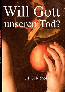 Will Gott Unseren Tod? di J H S Richter edito da Books On Demand