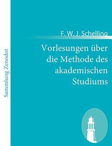 Vorlesungen über die Methode des akademischen Studiums di F. W. J. Schelling edito da Contumax