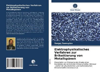 Elektrophysikalisches Verfahren Zur Brikettierung Von Metallspanen di Samuylov Sergej Samuylov edito da KS OmniScriptum Publishing