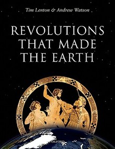 Revolutions that Made the Earth di Tim Lenton edito da OUP Oxford