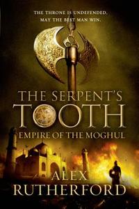 The Serpent's Tooth di Alex Rutherford edito da Thomas Dunne Books